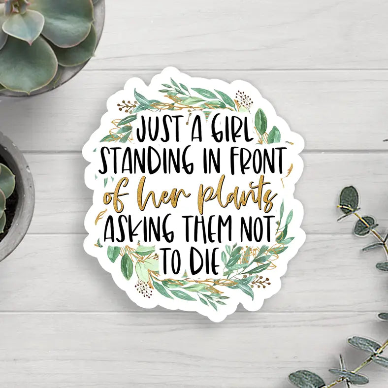 Just a Girl Standing in Front of Her Plants Sticker