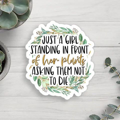Just a Girl Standing in Front of Her Plants Sticker