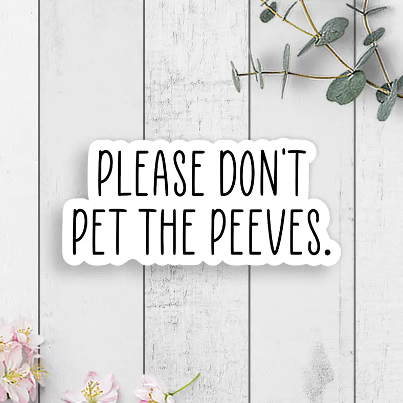Please Don't Pet the Peeves Sticker