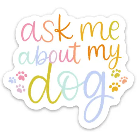 Ask me about my dog sticker