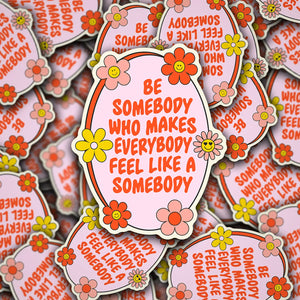 Be Somebody Sticker