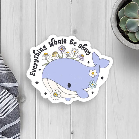 Everything Whale be OK Sticker