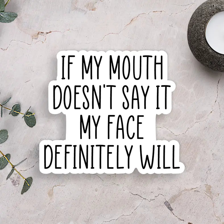 If My Mouth Doesn't Say It Sticker