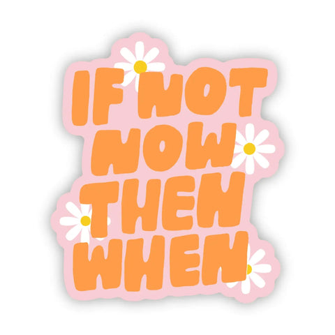 If Not Now Sticker