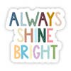 Always Shine Bright